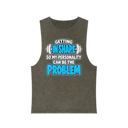 Getting in Shape So My Personality Can Be the Problem – Stonewash Tank