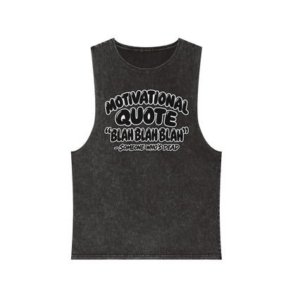 Motivational Quote: Blah Blah Blah — Someone Who's Dead – Stonewash Tank