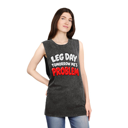 Leg Day Tomorrow Me’s Problem – Stonewash Tank