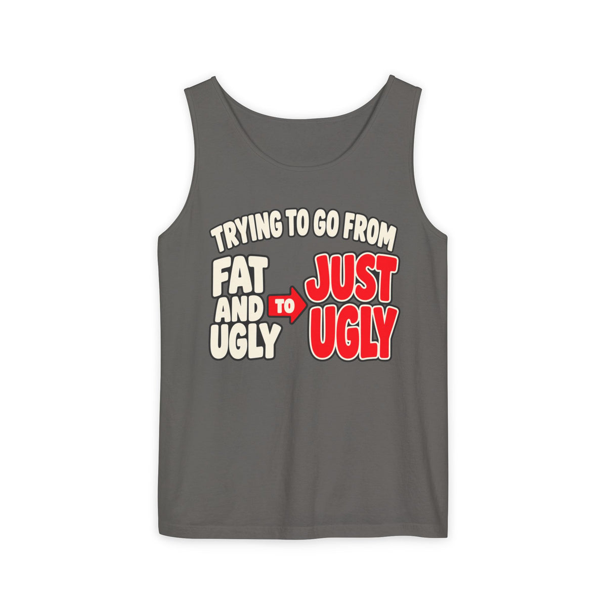 Trying to Go from Fat and Ugly to Just Ugly – Arrow – Comfort Colors Garment-Dyed Tank