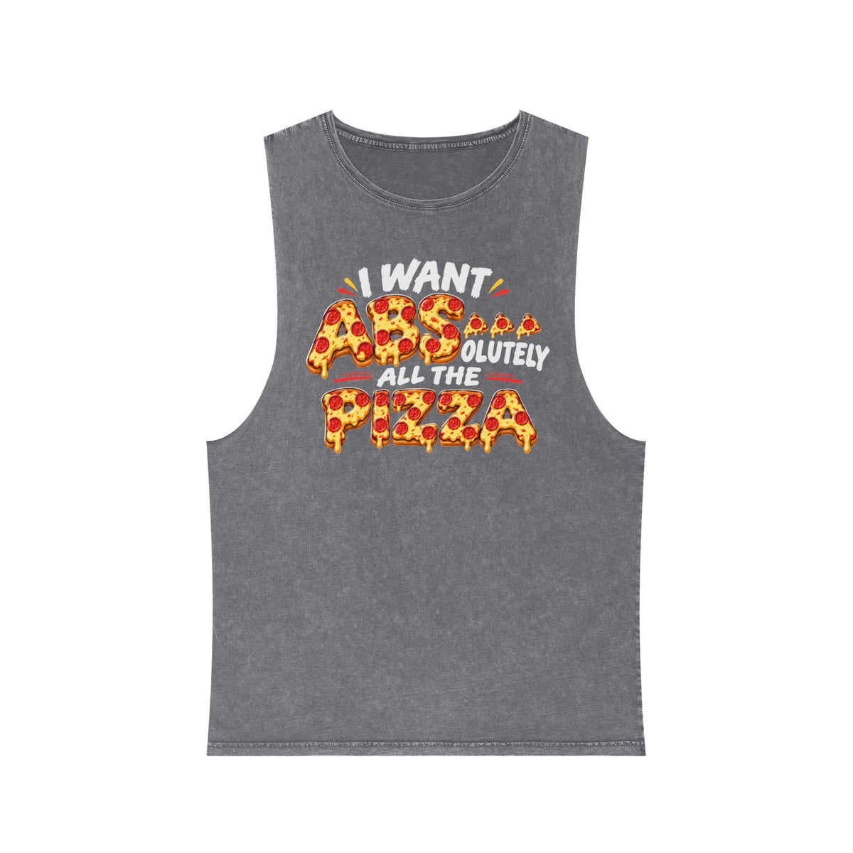 Pizza Lover Tank Top - "I Want Absolutely All The Pizza" Stonewash Muscle Tee