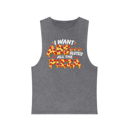 Pizza Lover Tank Top - "I Want Absolutely All The Pizza" Stonewash Muscle Tee