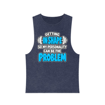 Getting in Shape So My Personality Can Be the Problem – Stonewash Tank