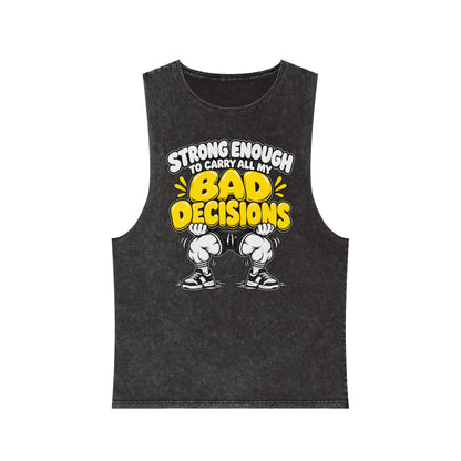 Strong Enough to Carry All My Bad Decisions – Stonewash Tank by Gyokes