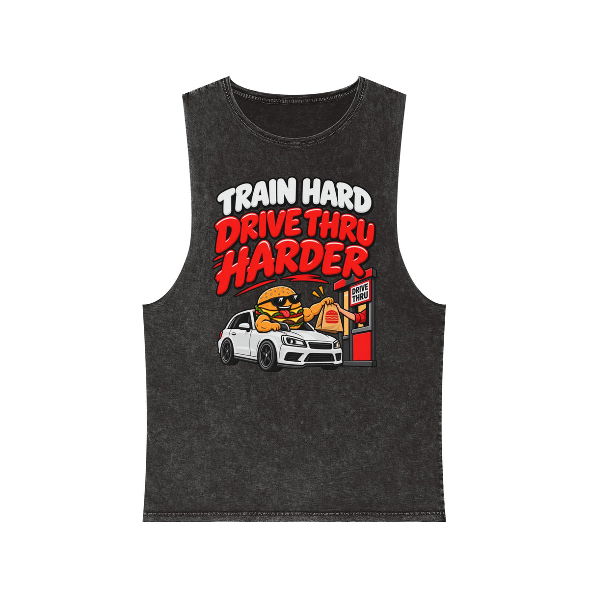 Train Hard Drive Thru Harder – Drive-Thru Design – Stonewash Tank