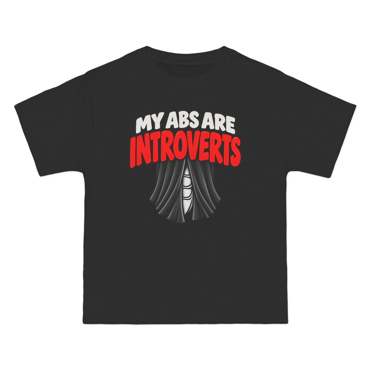 My Abs Are Introverts – Curtains – Hanes Beefy-T Shirt