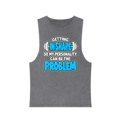 Getting in Shape So My Personality Can Be the Problem – Stonewash Tank