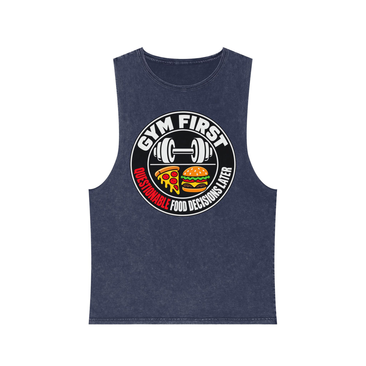 Gym First / Questionable Food Decisions Later – Stonewash Tank