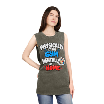 Physically at the Gym Mentally at Home – Stonewash Tank