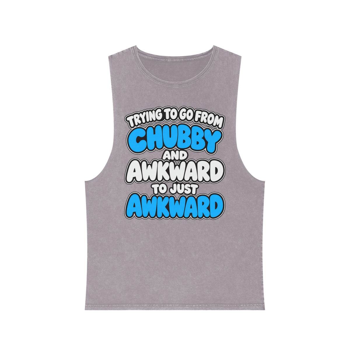 Trying to Go from Chubby and Awkward to Just Awkward – Stonewash Tank