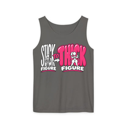 Stick to Thick Figure – Comfort Colors Garment-Dyed Tank