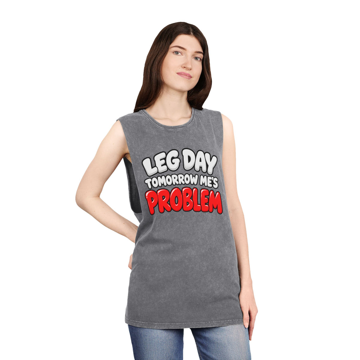Leg Day Tomorrow Me’s Problem – Stonewash Tank