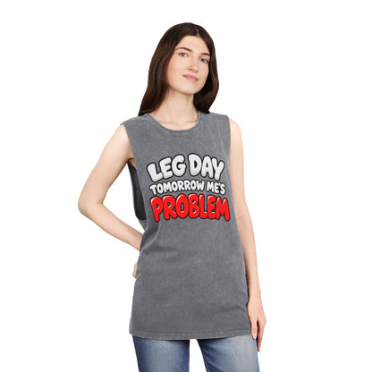 Leg Day Tomorrow Me’s Problem – Stonewash Tank