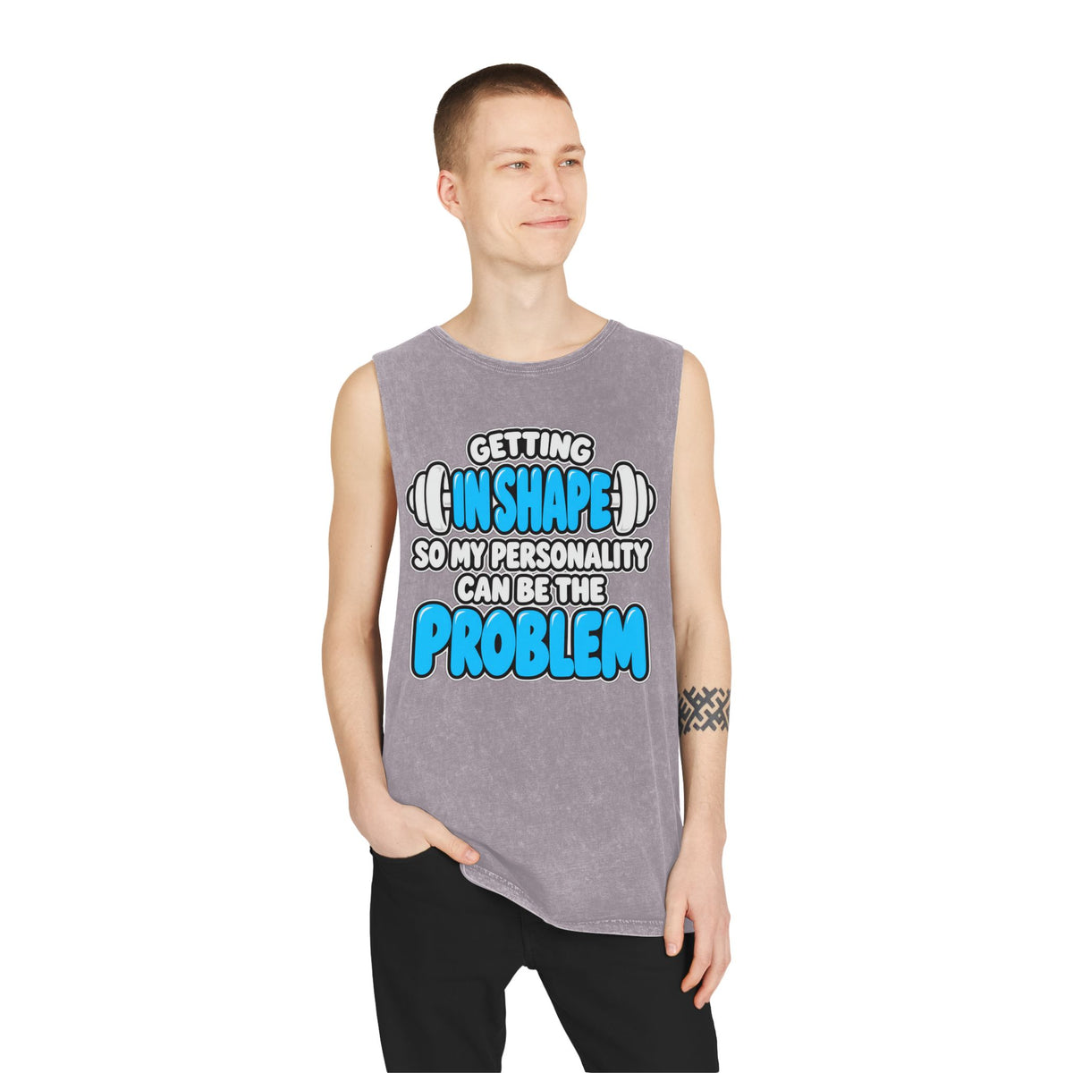 Getting in Shape So My Personality Can Be the Problem – Stonewash Tank