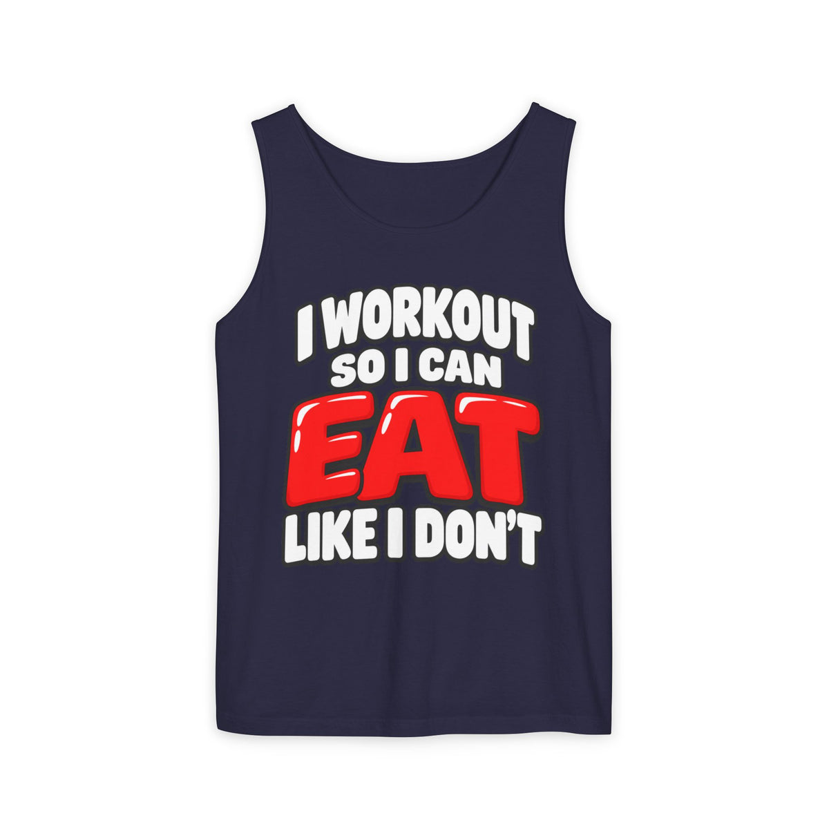 I Workout So I Can Eat Like I Don’t – Comfort Colors Garment-Dyed Tank
