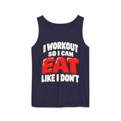 I Workout So I Can Eat Like I Don’t – Comfort Colors Garment-Dyed Tank