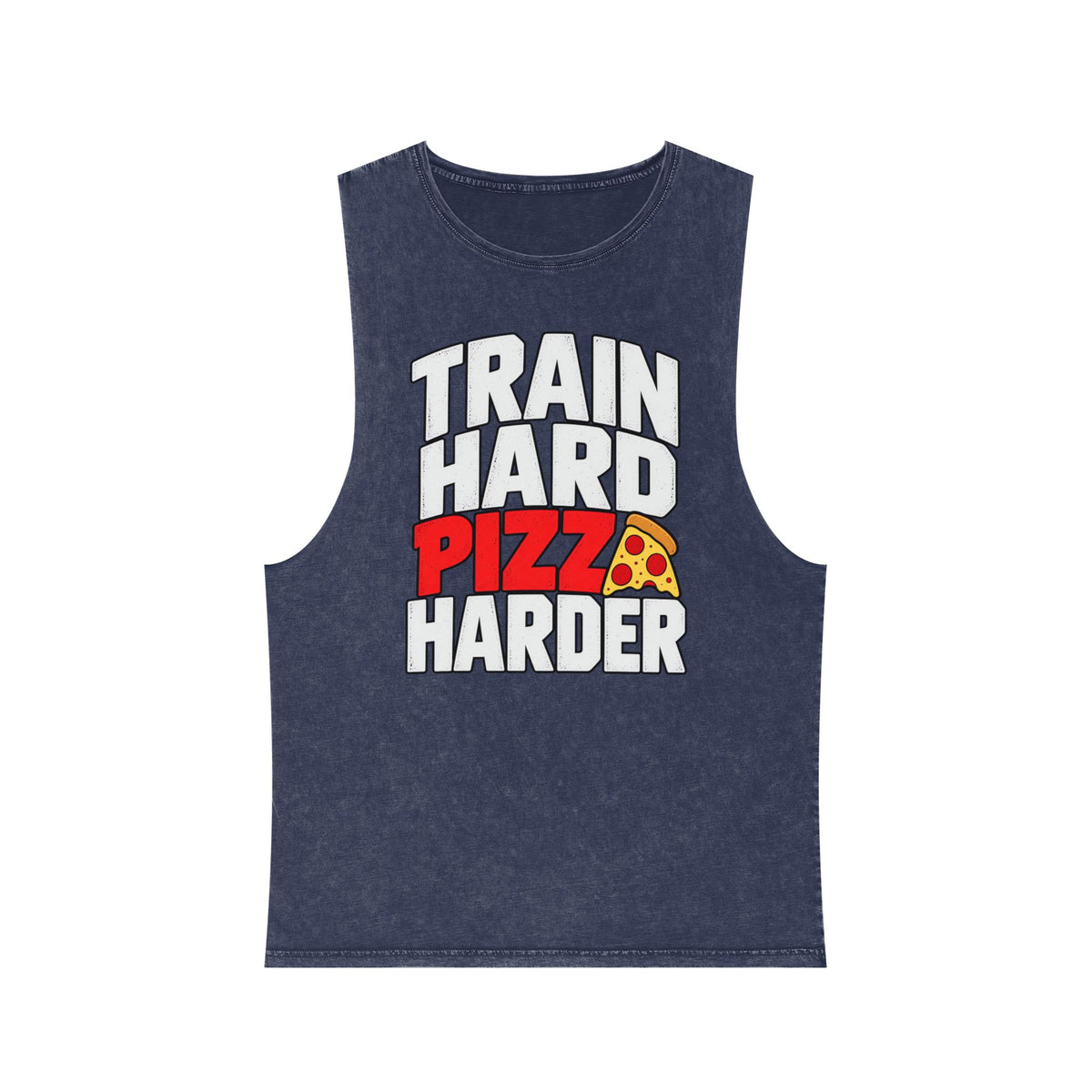 Train Hard Pizza Harder – Stonewash Tank