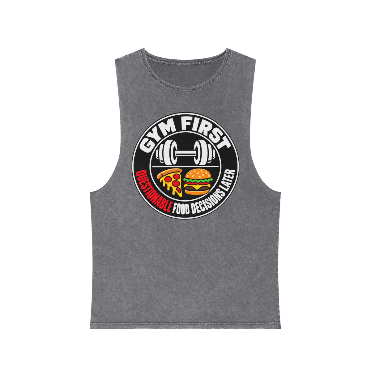 Gym First / Questionable Food Decisions Later – Stonewash Tank