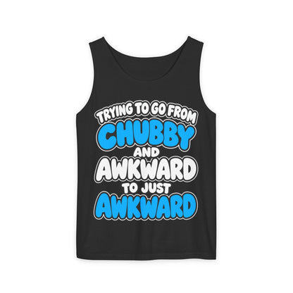 Chubby and Awkward to Just Awkward – Comfort Colors Garment-Dyed Tank