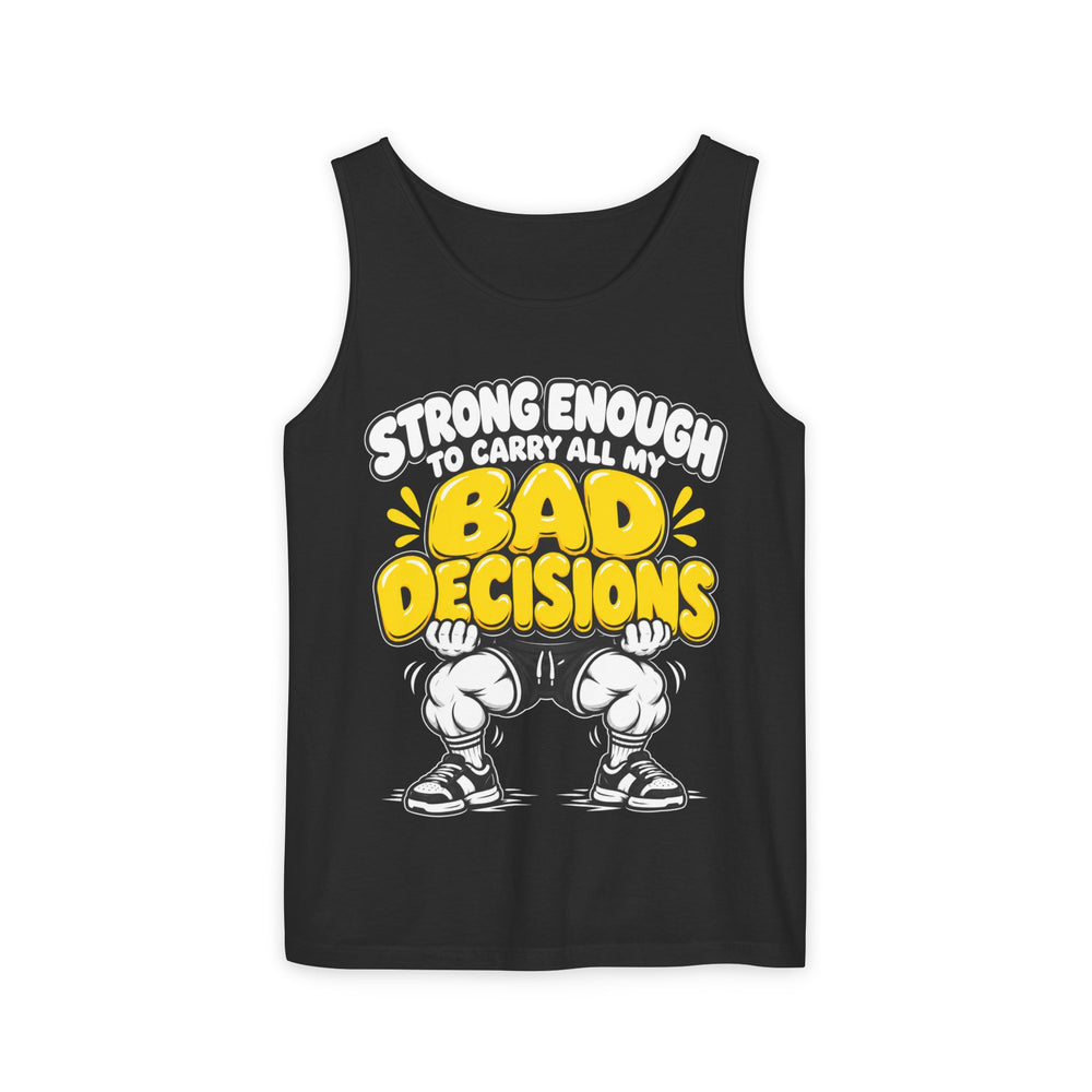 Strong Enough to Carry All My Bad Decisions
