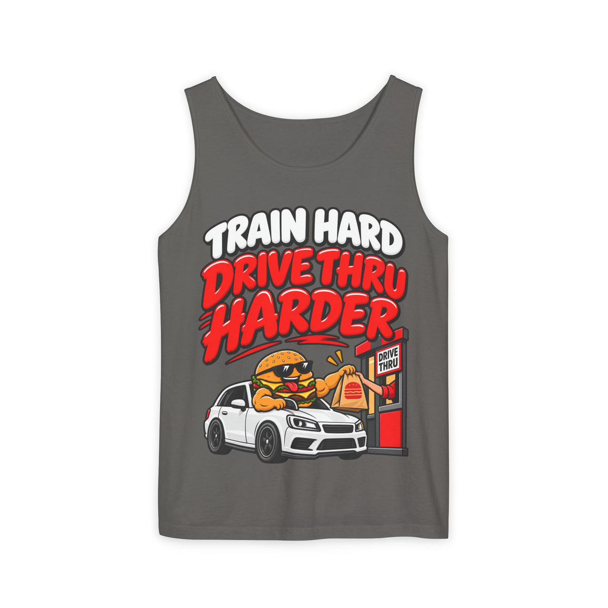 Train Hard Drive Thru Harder – Comfort Colors Garment-Dyed Tank