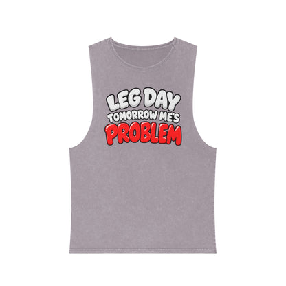 Leg Day Tomorrow Me’s Problem – Stonewash Tank