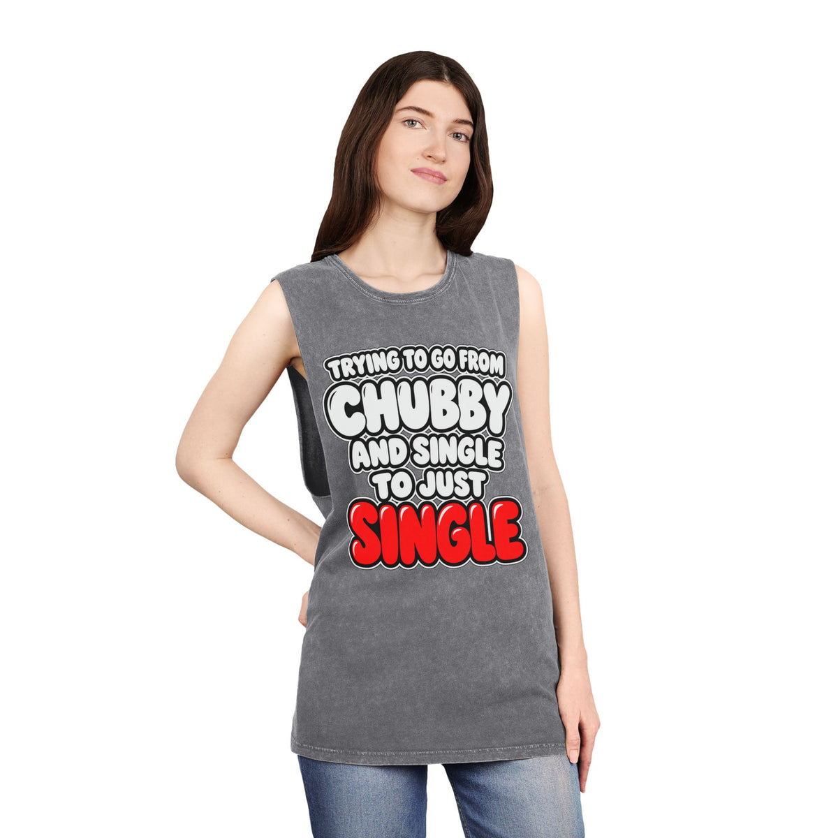Trying to Go from Chubby and Single to Just Single – Stonewash Tank