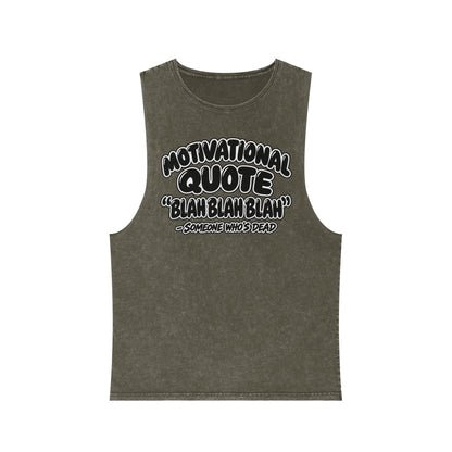 Motivational Quote: Blah Blah Blah — Someone Who's Dead – Stonewash Tank