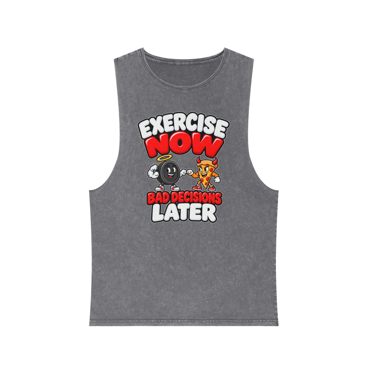 Exercise Now Bad Decisions Later – Stonewash Tank