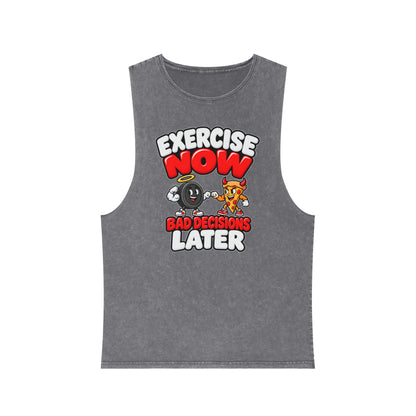 Exercise Now Bad Decisions Later – Stonewash Tank