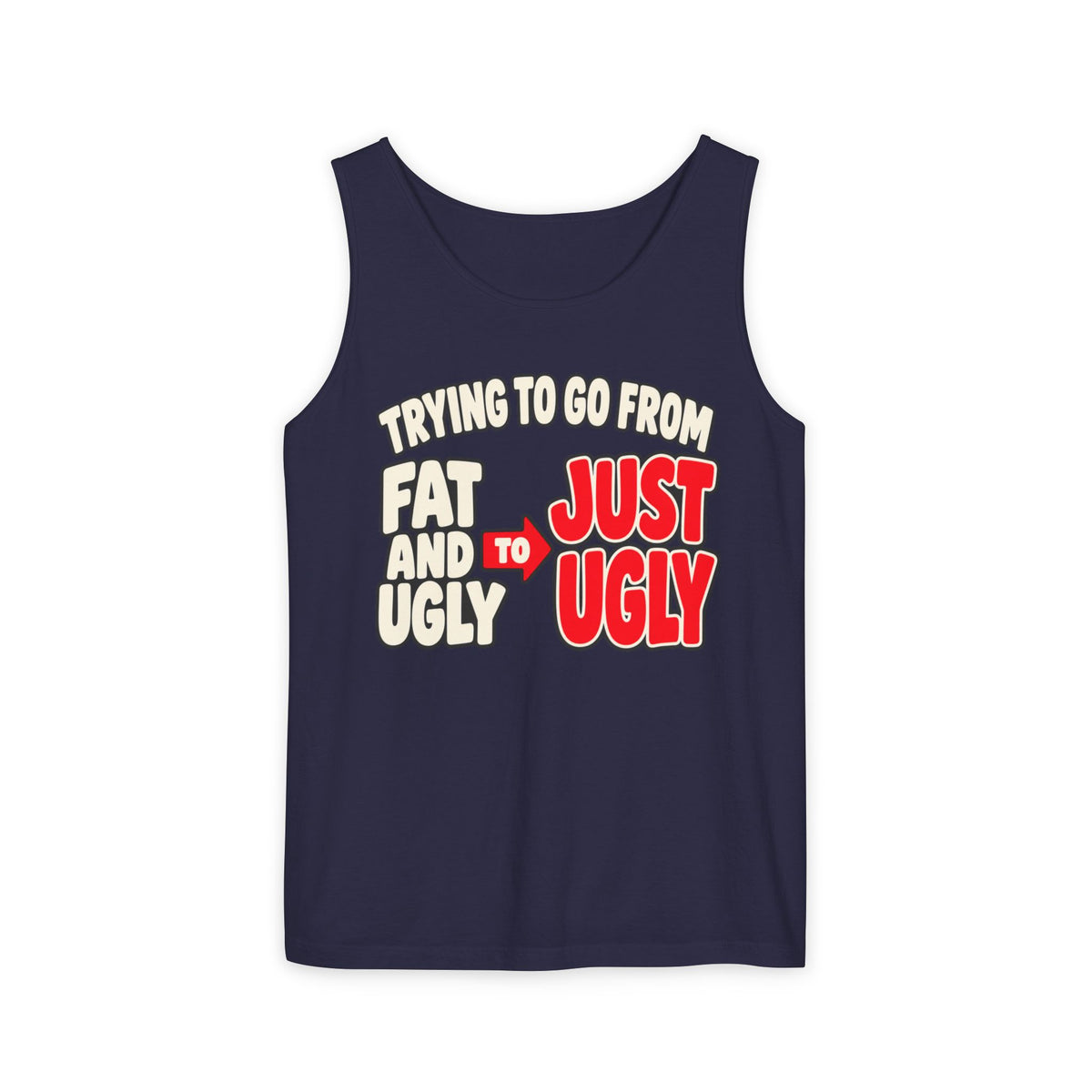 Trying to Go from Fat and Ugly to Just Ugly – Arrow – Comfort Colors Garment-Dyed Tank