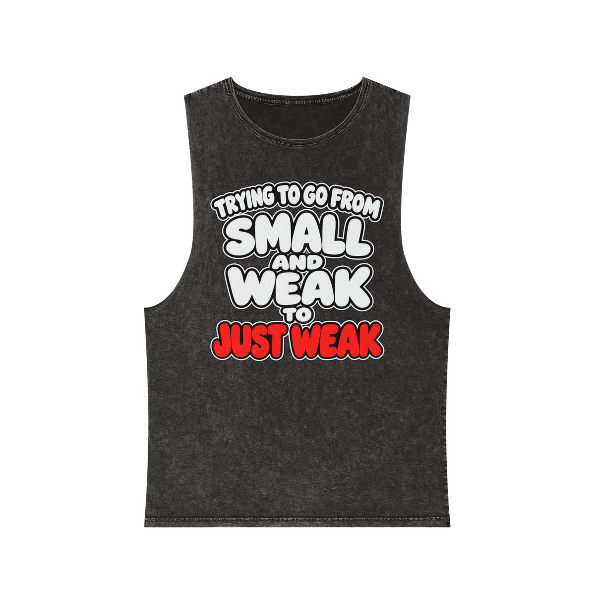 Trying to Go from Small and Weak to Just Weak – Stonewash Tank