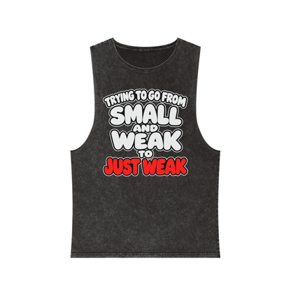 Trying to Go from Small and Weak to Just Weak – Stonewash Tank