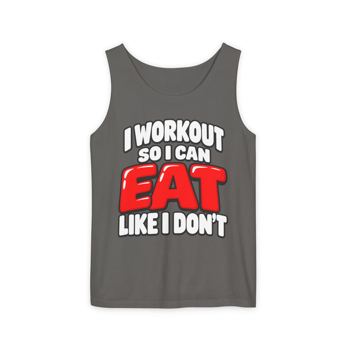 I Workout So I Can Eat Like I Don’t – Comfort Colors Garment-Dyed Tank