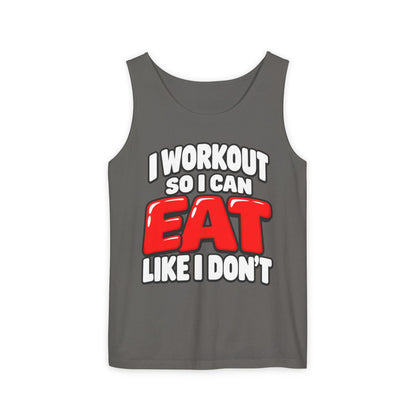 I Workout So I Can Eat Like I Don’t – Comfort Colors Garment-Dyed Tank