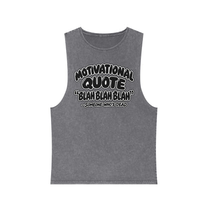 Motivational Quote: Blah Blah Blah — Someone Who's Dead – Stonewash Tank