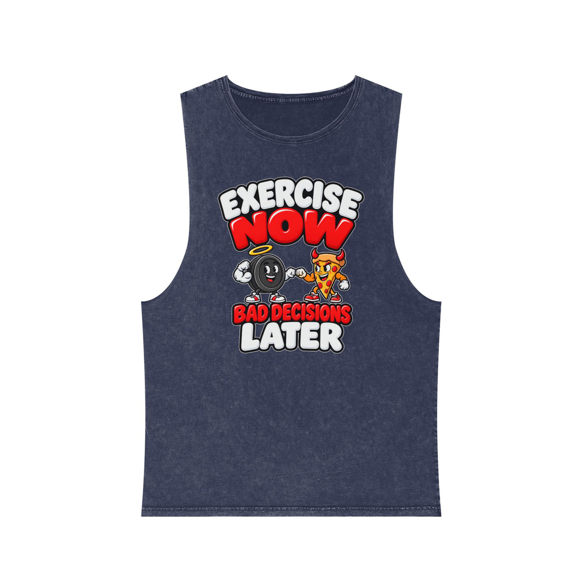 Exercise Now Bad Decisions Later – Stonewash Tank