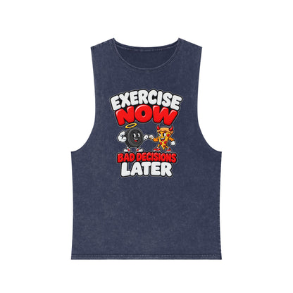 Exercise Now Bad Decisions Later – Stonewash Tank
