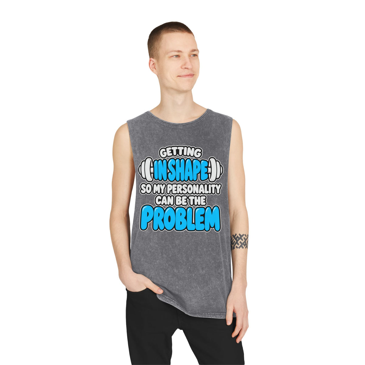 Getting in Shape So My Personality Can Be the Problem – Stonewash Tank