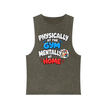 Physically at the Gym Mentally at Home – Stonewash Tank