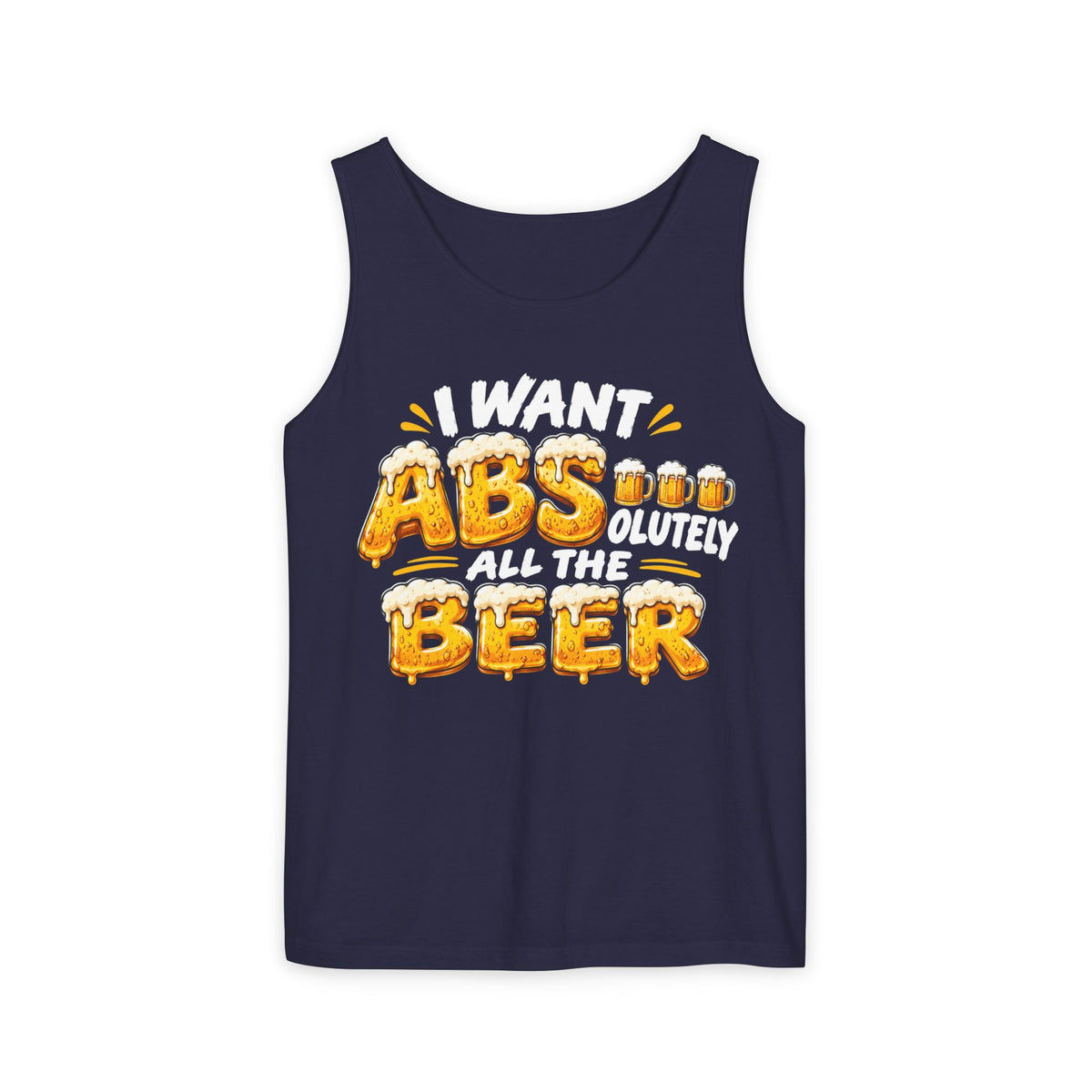 I Want ABSolutely All the Beer – Comfort Colors Garment-Dyed Tank