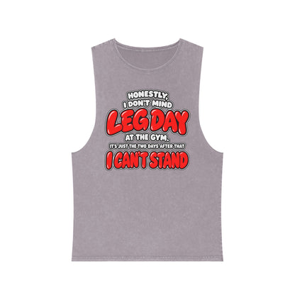 Honestly, I Don't Mind Leg Day / It's the Two Days After That I Can't Stand – Stonewash Tank