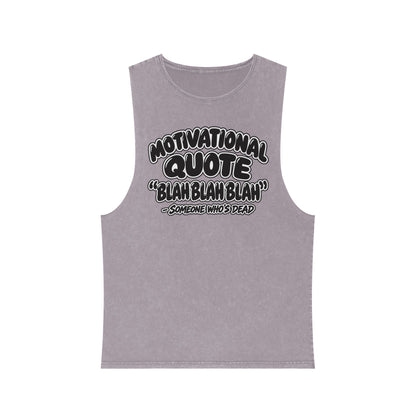 Motivational Quote: Blah Blah Blah — Someone Who's Dead – Stonewash Tank