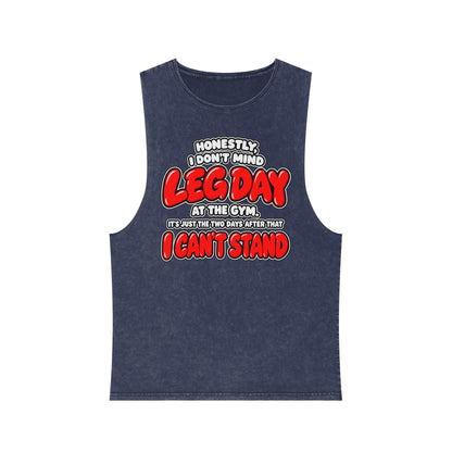 Honestly, I Don't Mind Leg Day / It's the Two Days After That I Can't Stand – Stonewash Tank