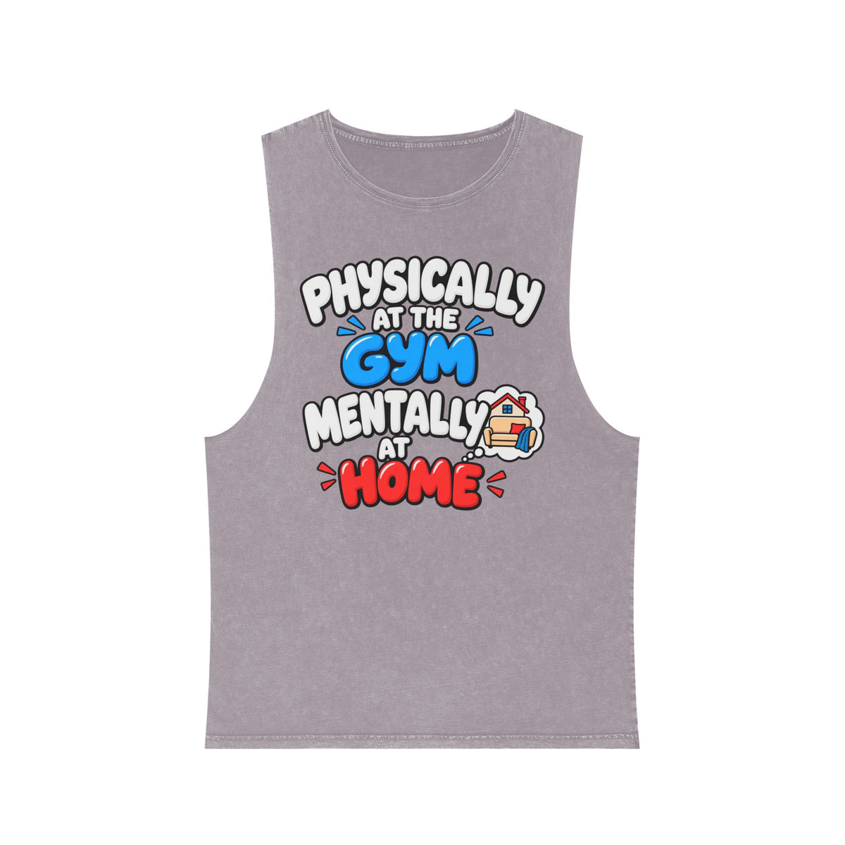 Physically at the Gym Mentally at Home – Stonewash Tank