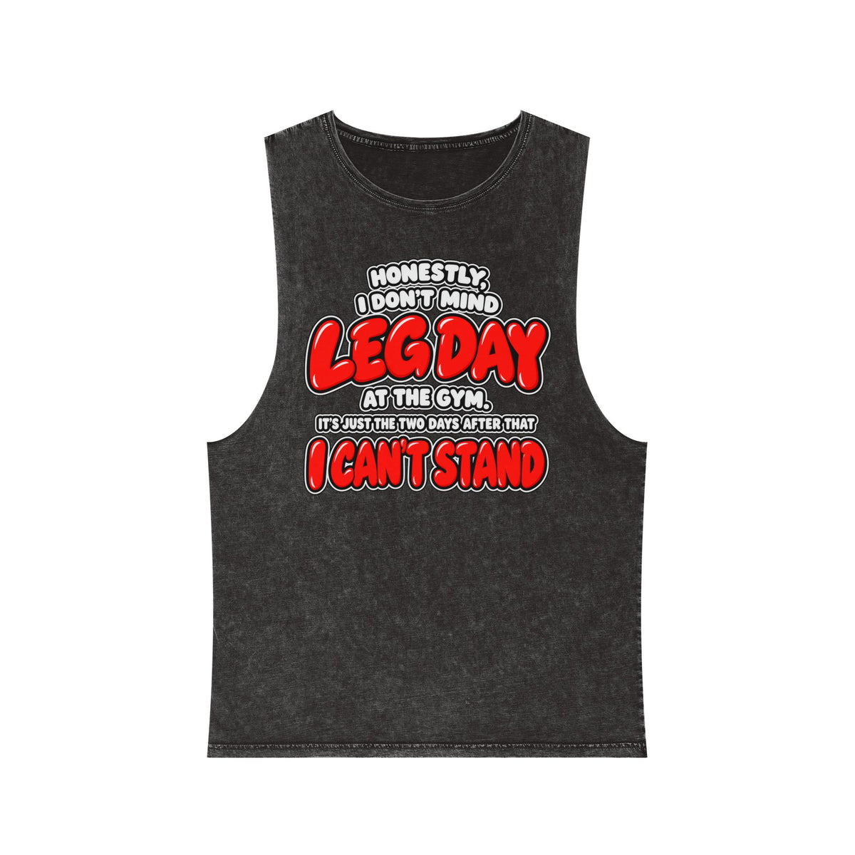 Honestly, I Don't Mind Leg Day / It's the Two Days After That I Can't Stand – Stonewash Tank