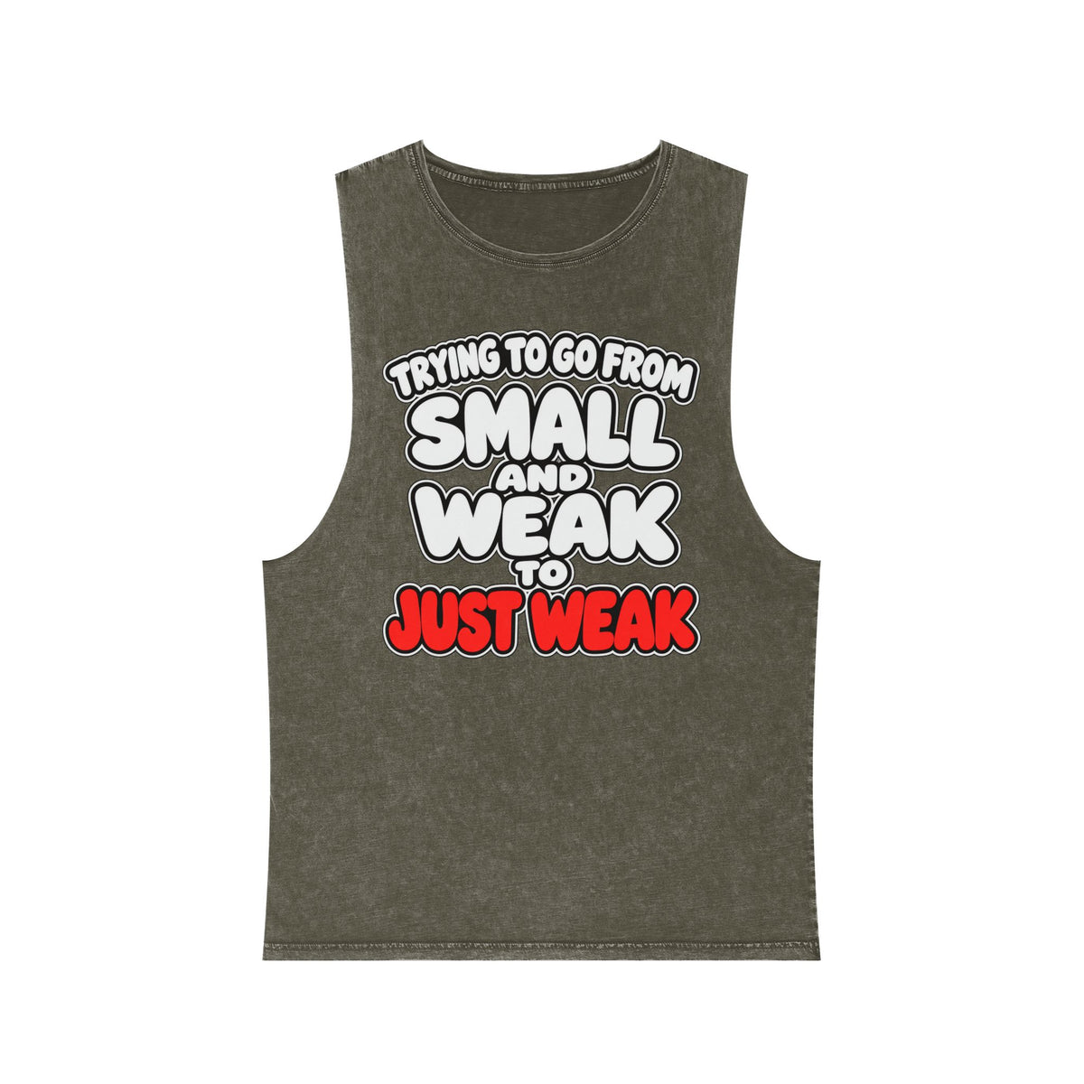 Trying to Go from Small and Weak to Just Weak – Stonewash Tank