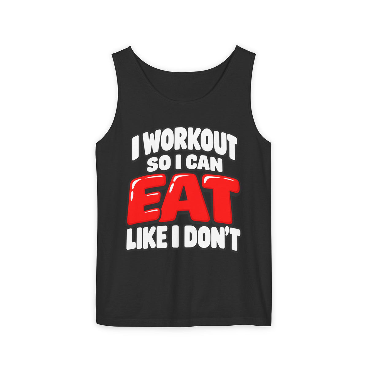 I Workout So I Can Eat Like I Don’t – Comfort Colors Garment-Dyed Tank