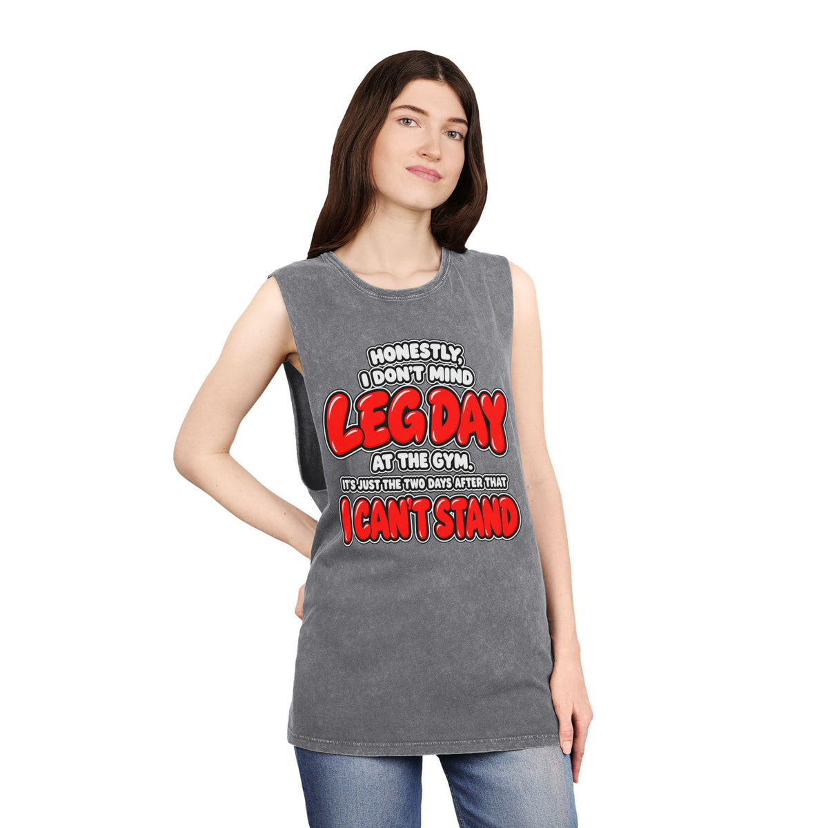 Honestly, I Don't Mind Leg Day / It's the Two Days After That I Can't Stand – Stonewash Tank