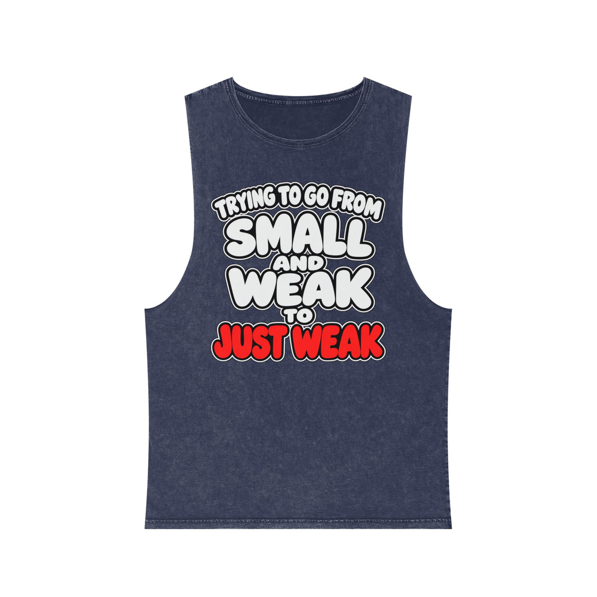 Trying to Go from Small and Weak to Just Weak – Stonewash Tank